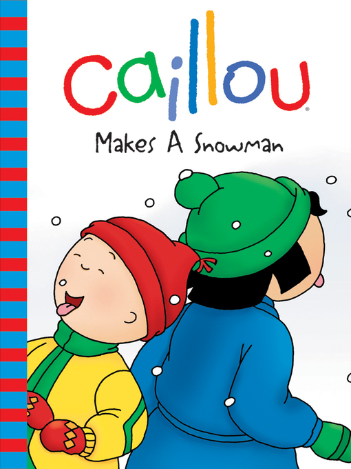 Title details for Caillou Makes a Snowman by Roger Harvey - Wait list